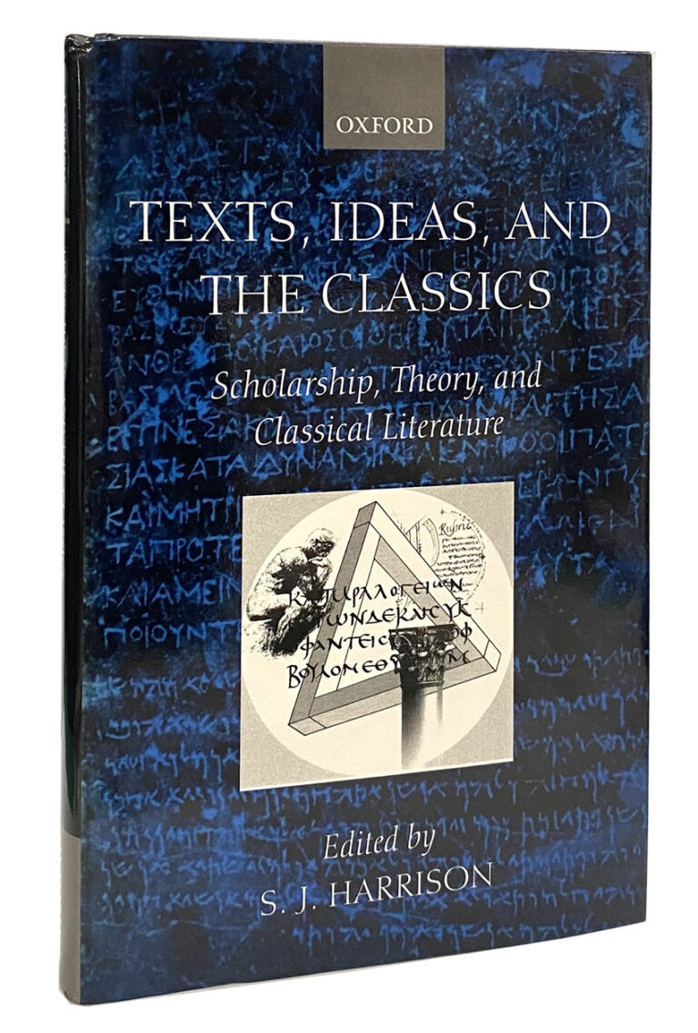 Texts, Ideas, and the Classics: Scholarship, Theory, and Classical ...