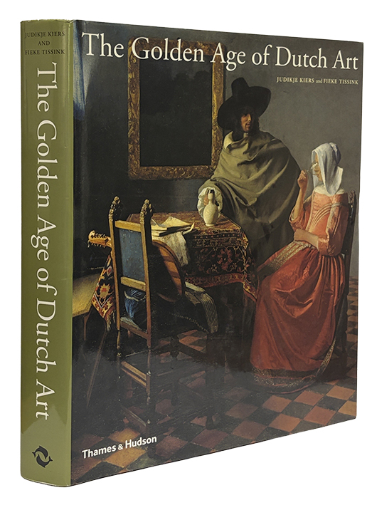 The Golden Age of Dutch Art: Painting, Sculpture, Decorative Art